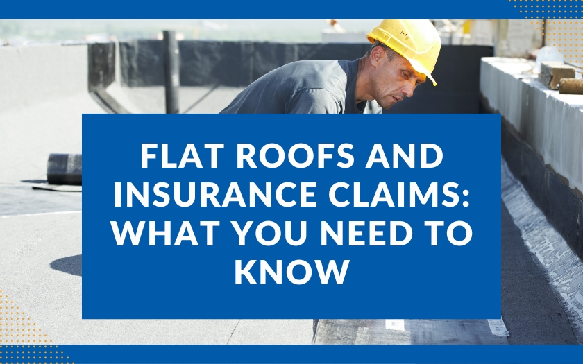 Flat Roofs and Insurance Claims - What You Need to Know